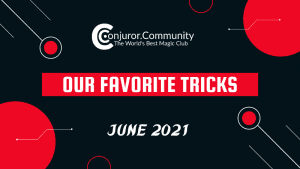 (image for) Conjuror Community Club - Our Favorite Tricks (June 2021)