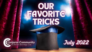 Conjuror Community Club - Our Favorite Tricks (July 2022)