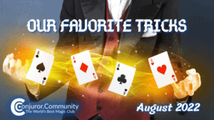 Conjuror Community Club - Our Favorite Tricks (August 2022)