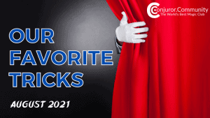 Conjuror Community Club - Our Favorite Tricks (August 2021)