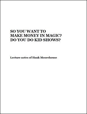 (image for) Hank Moorehouse - So You Want To Make Money in Magic