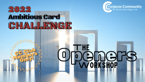 Conjuror Community Club - Ambitious Card Challenge: The Openers Workshop