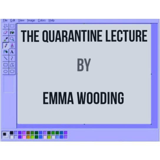 (image for) Emma Wooding - The Quarantine Lecture (Video+PDF)