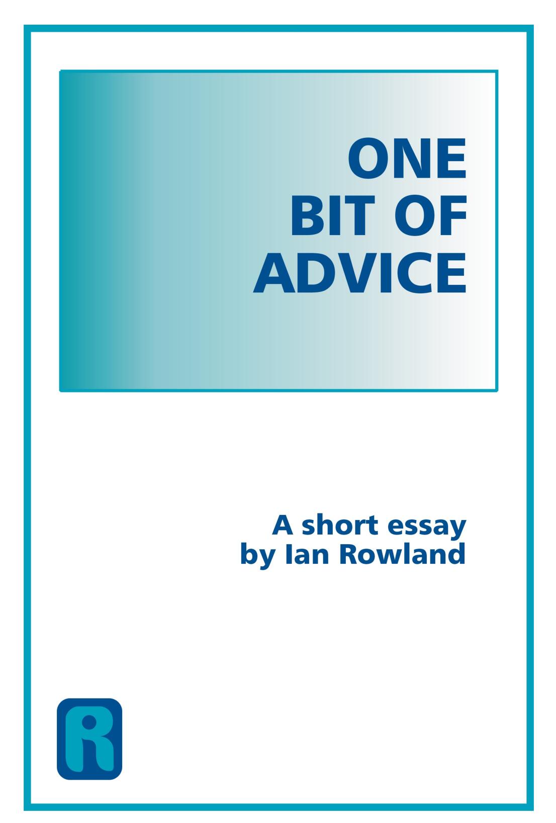 Ian Rowland - One Bit Of Advice, A short Essay (image for) Ian Rowland - One Bit Of Advice, A short Essay