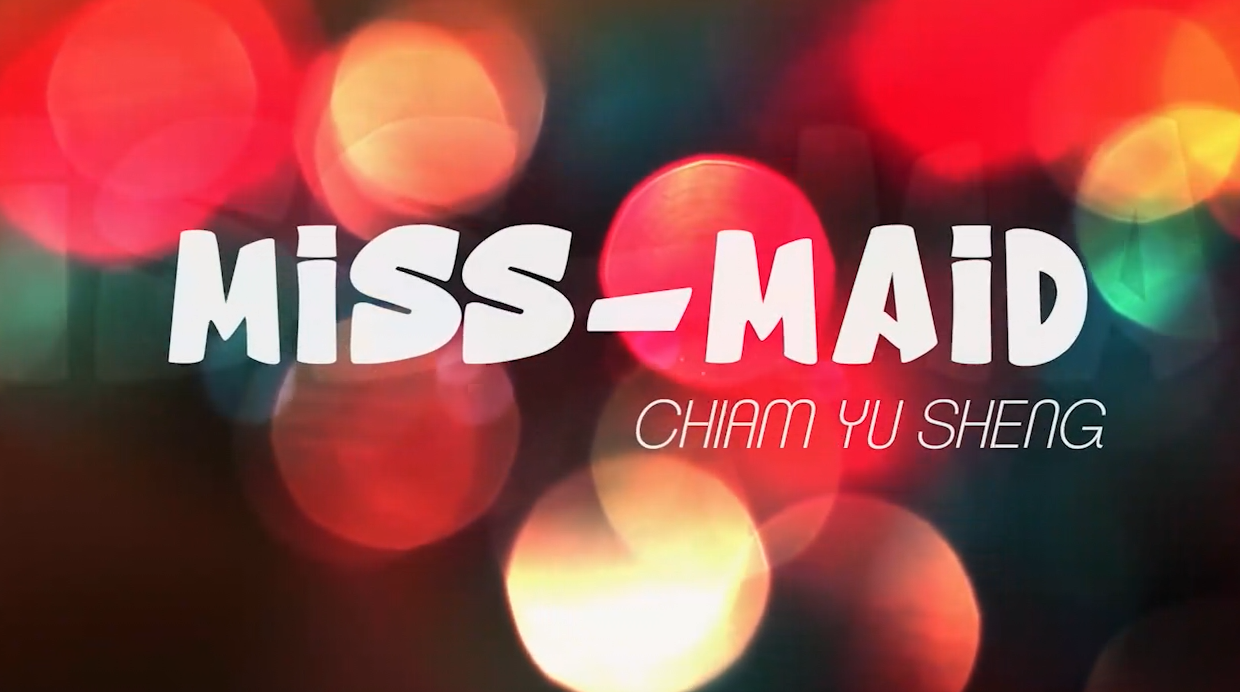 (image for) Chiam Yu Sheng - Miss-Maid
