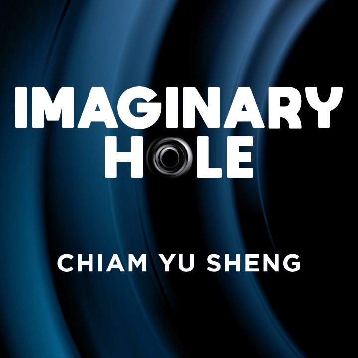 (image for) Chiam Yu Sheng - Imaginary Hole