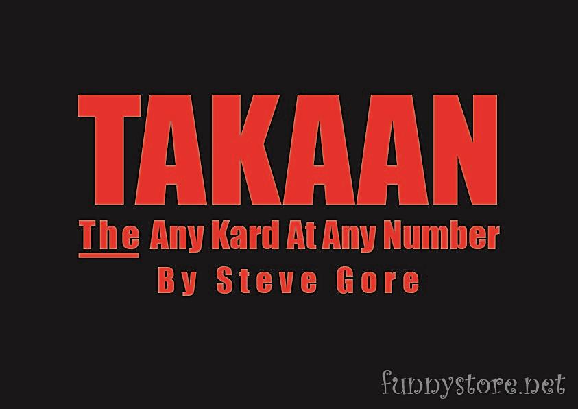 (image for) Steve Gore - TAKAAN: The Any Kard At Any Number! (Video+PDF+Templete)