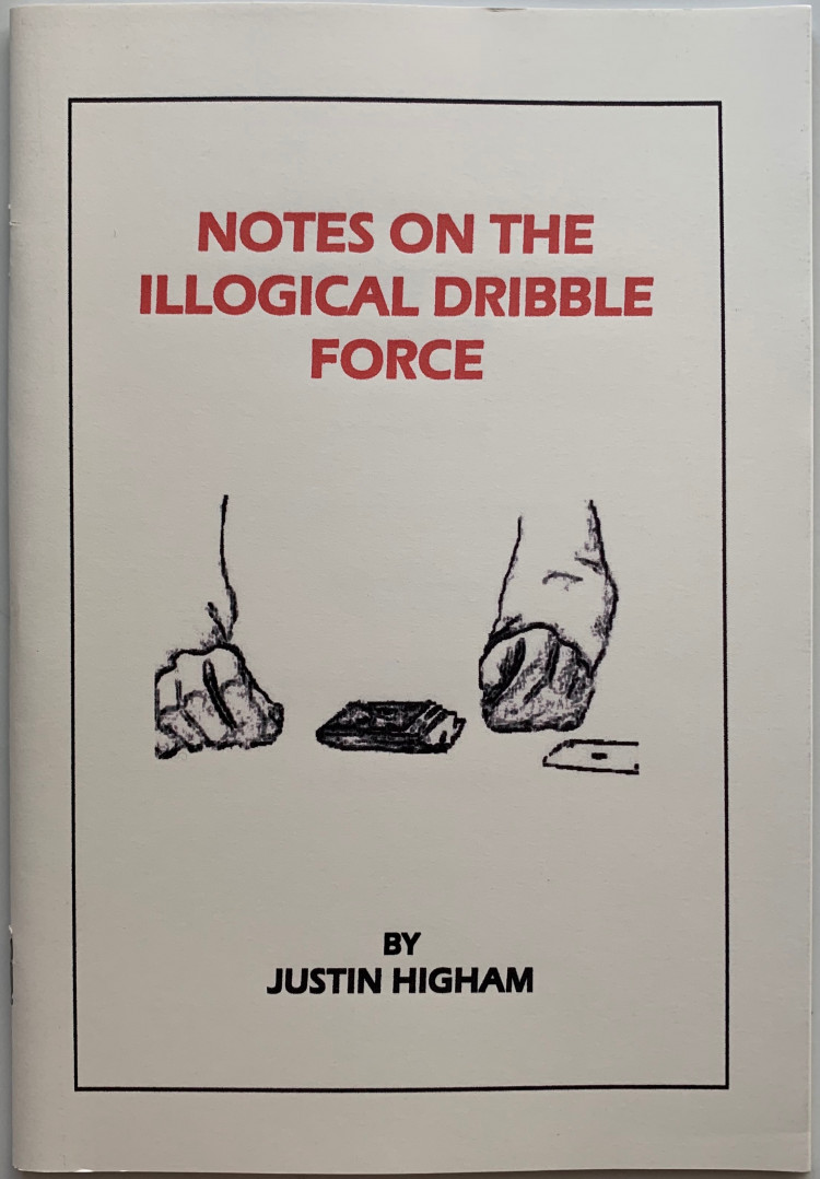 (image for) Justin Higham - Notes on the Illogical Dribble Force