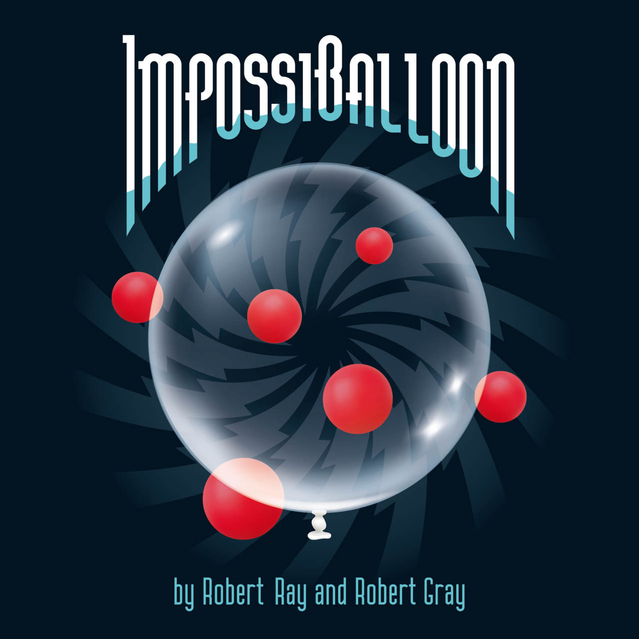 (image for) Robert Ray and Robert Gray - ImpossiBalloon
