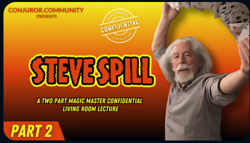 (image for) Conjuror Community Club - Magic Masters Confidential: Steve Spill Living Room Lecture Part 2