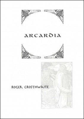 Roger Crosthwaite - Arcardia