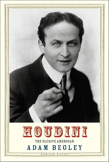 (image for) Adam Begley - Houdini - The Elusive American