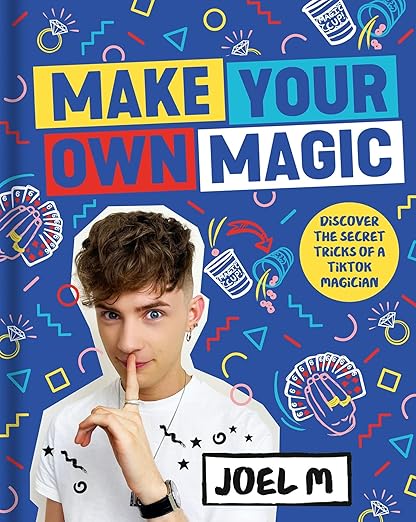 (image for) Joel Mawhinney - Make Your Own Magic: Secrets, Stories and Tricks from a TikTok Magician