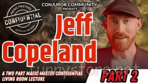 (image for) Conjuror Community Club - Magic Masters Confidential: Jeff Copeland Part 2