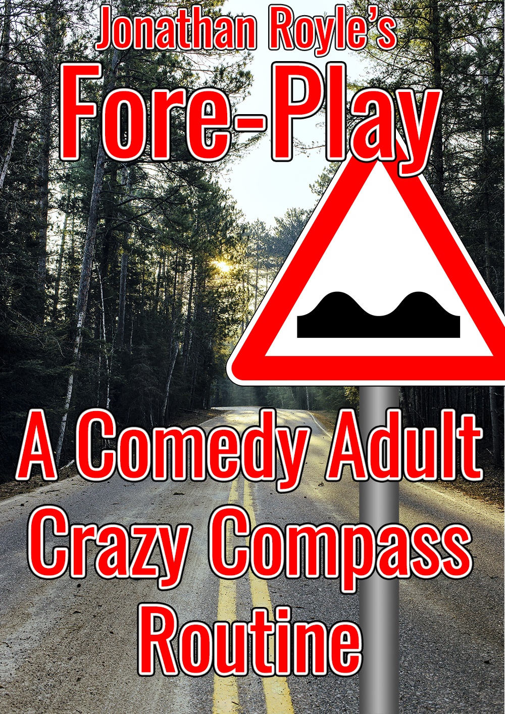 Jonathan Royle - "Fore-Play" = Adults Only Comedy Crazy Compass & Magic Roadsign (image for) Jonathan Royle - "Fore-Play" = Adults Only Comedy Crazy Compass & Magic Roadsign