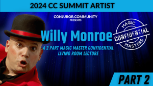 (image for) Conjuror Community Club - Willy Monroe Magic Masters Confidential Part 2