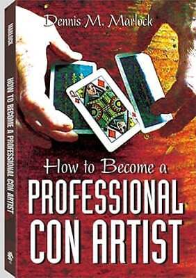 (image for) Dennis M. Marlock - How to Become a Professional Con Artist