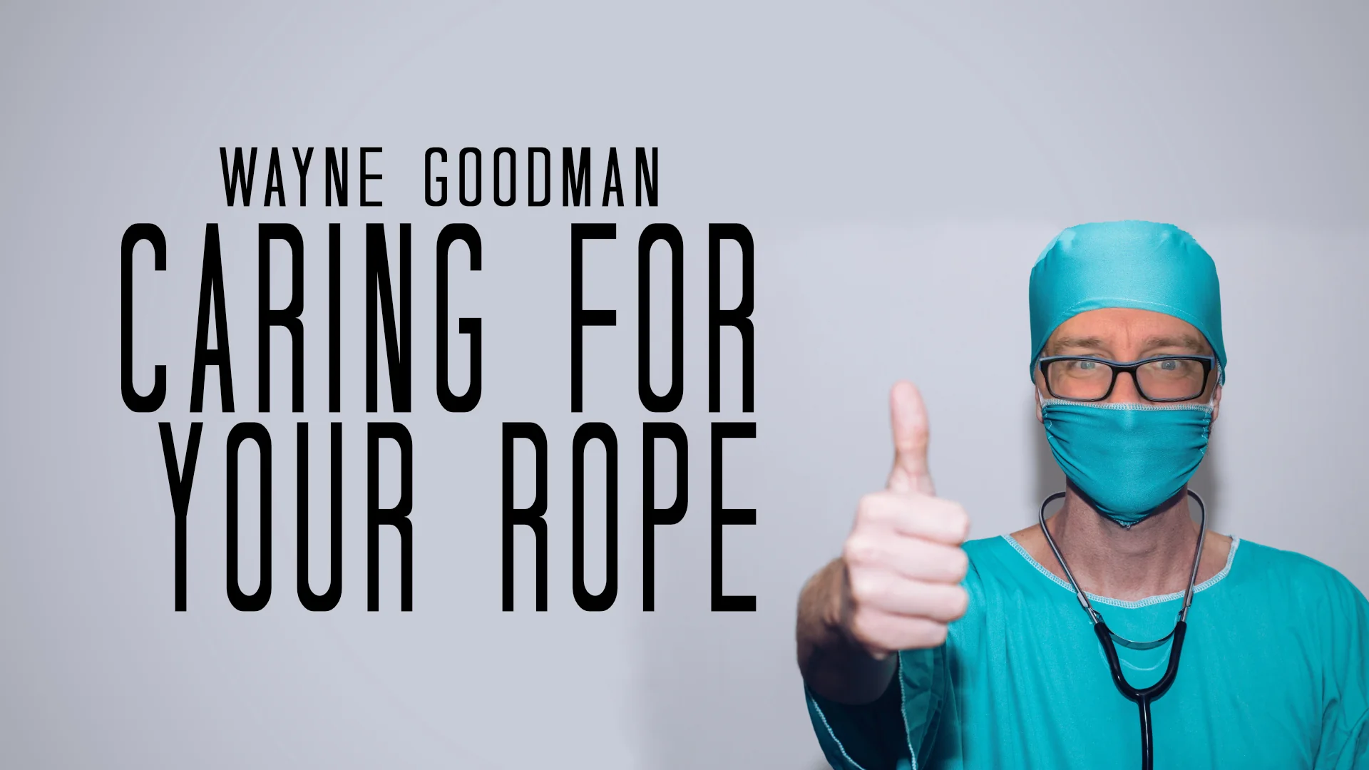 (image for) Wayne Goodman - Caring for Ropes