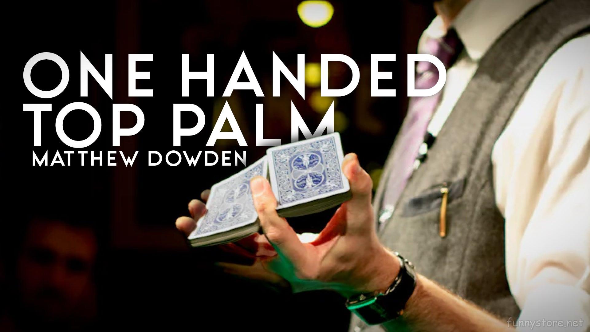 (image for) Matthew Dowden - One Handed Top Palm