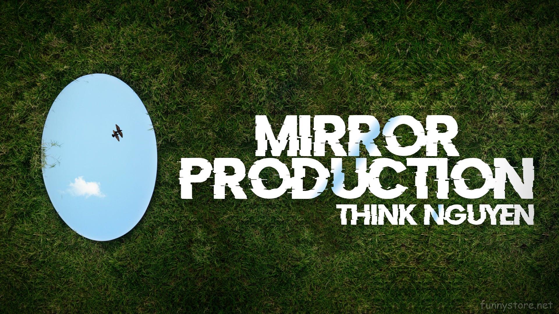 (image for) Think Nguyen - Mirror Production