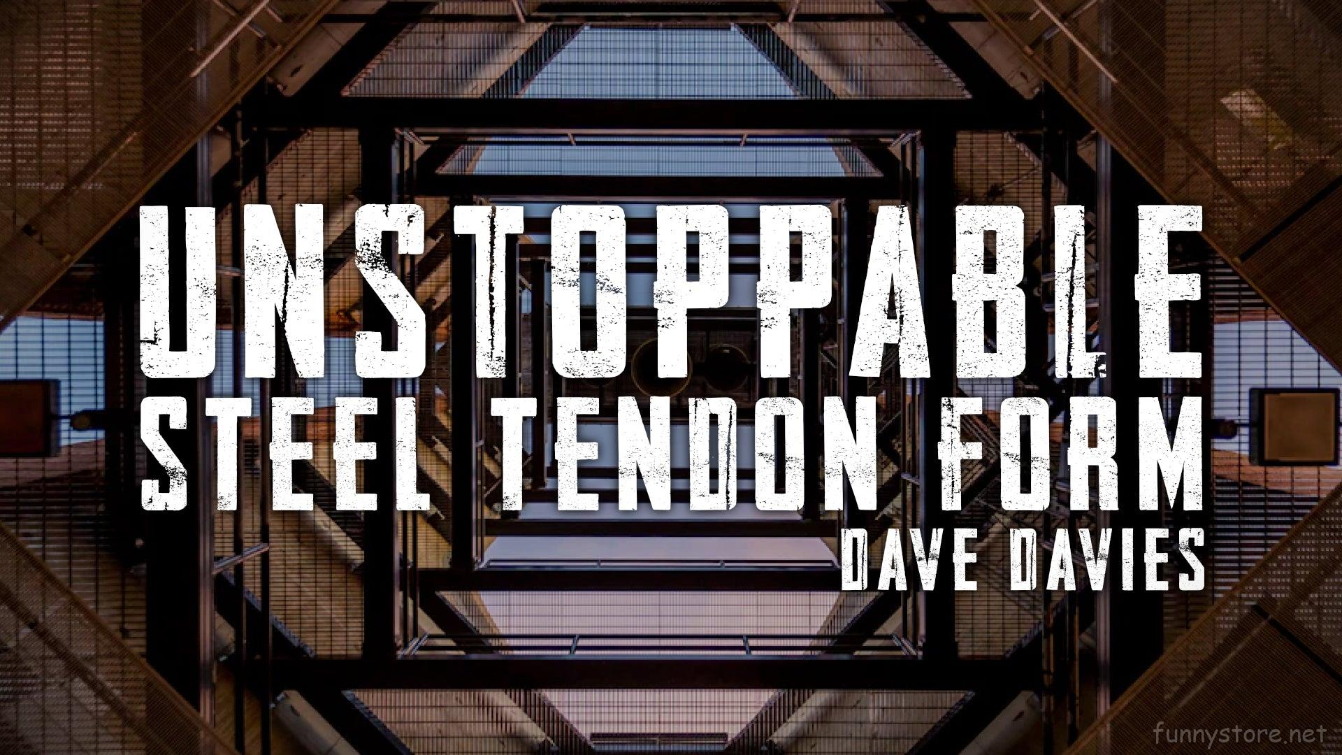 (image for) Dave Davies - Unstoppable Steel Tendon Form