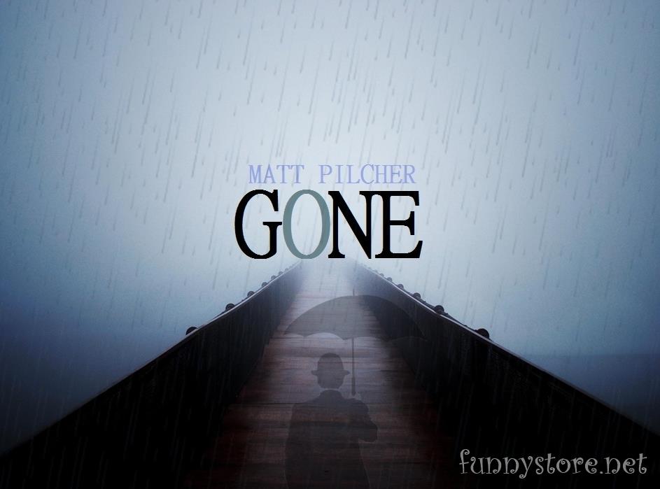 (image for) Matt Pilcher - GONE