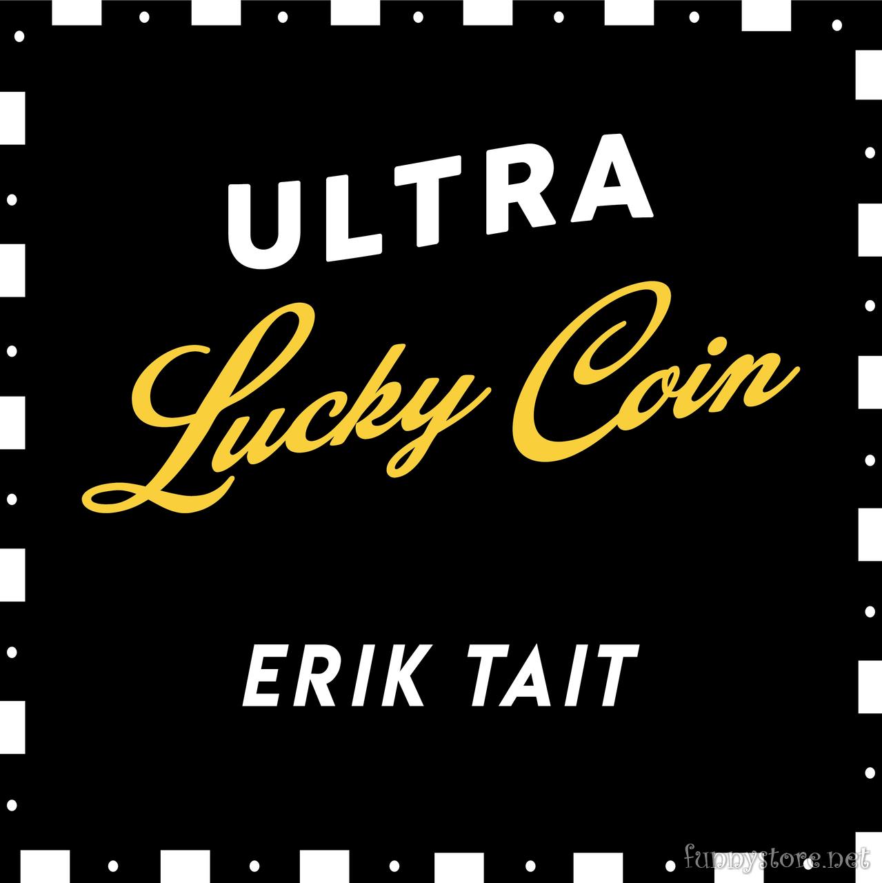 (image for) Erik Tait - Ultra Lucky Coin