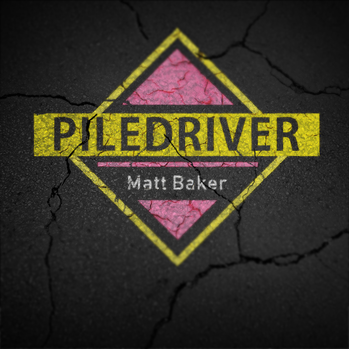 (image for) Matt Baker - Pile Driver