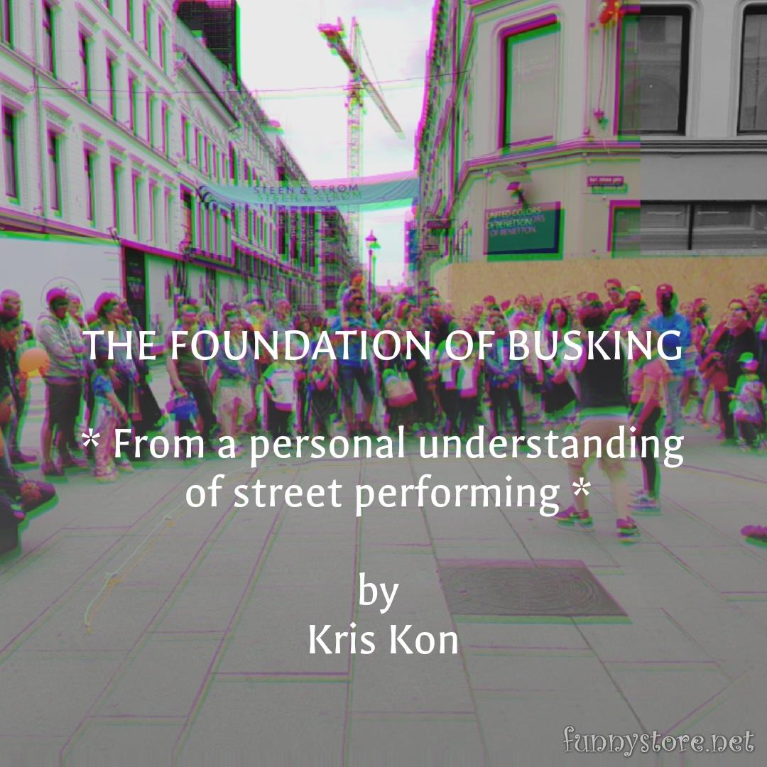 (image for) Kris Kon - The Foundation of Busking - From a personal understanding of street performing