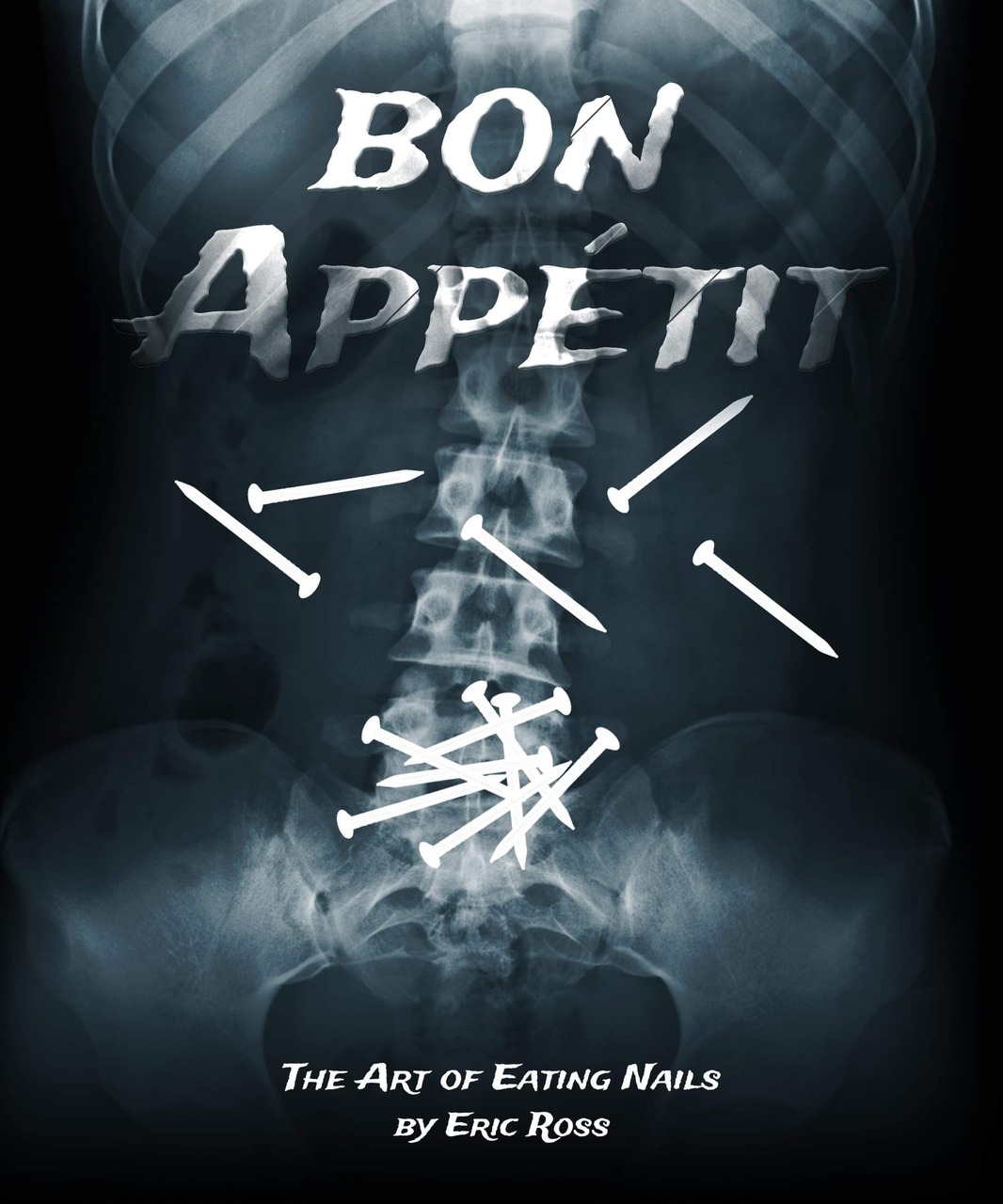 (image for) Eric Ross - Bon Appetit (The Art of Eating Nails)