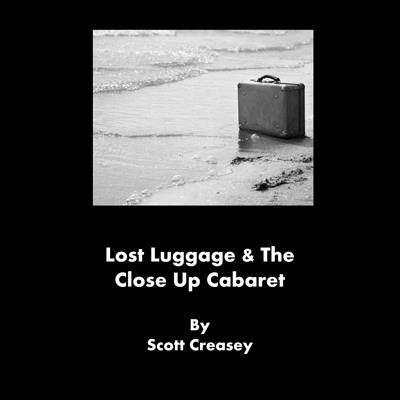(image for) Scott Creasey - Lost Luggage and the Close up Cabaret