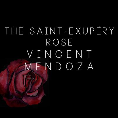 (image for) Vincent Mendoza & Lost Art Magic - The Saint-Exerpury Rose