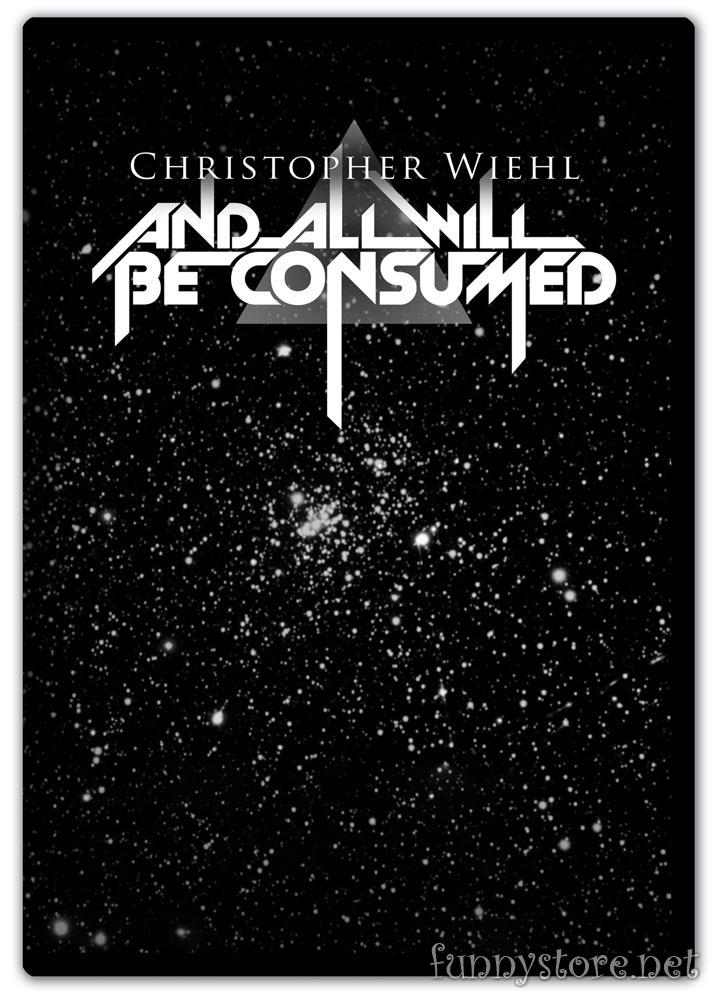 (image for) Christopher Wiehl - And All will be Consumed
