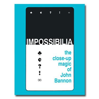 (image for) Impossibilia - The Close-Up Magic of John Bannon