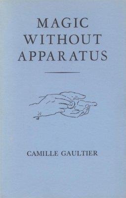 (image for) Camille Gaultier - Magic Without Apparatus