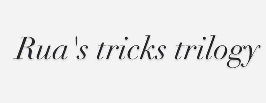 (image for) Rua - Rua's tricks trilogy (3 tricks)