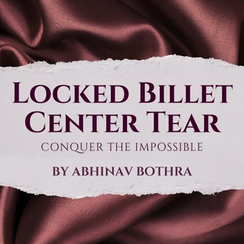 (image for) Abhinav Bothra - Locked Billet Center Tear (Video+PDF)