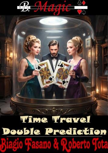 (image for) Biagio Fasano (B. Magic) & Roberto Tota - Time Travel Double Prediction