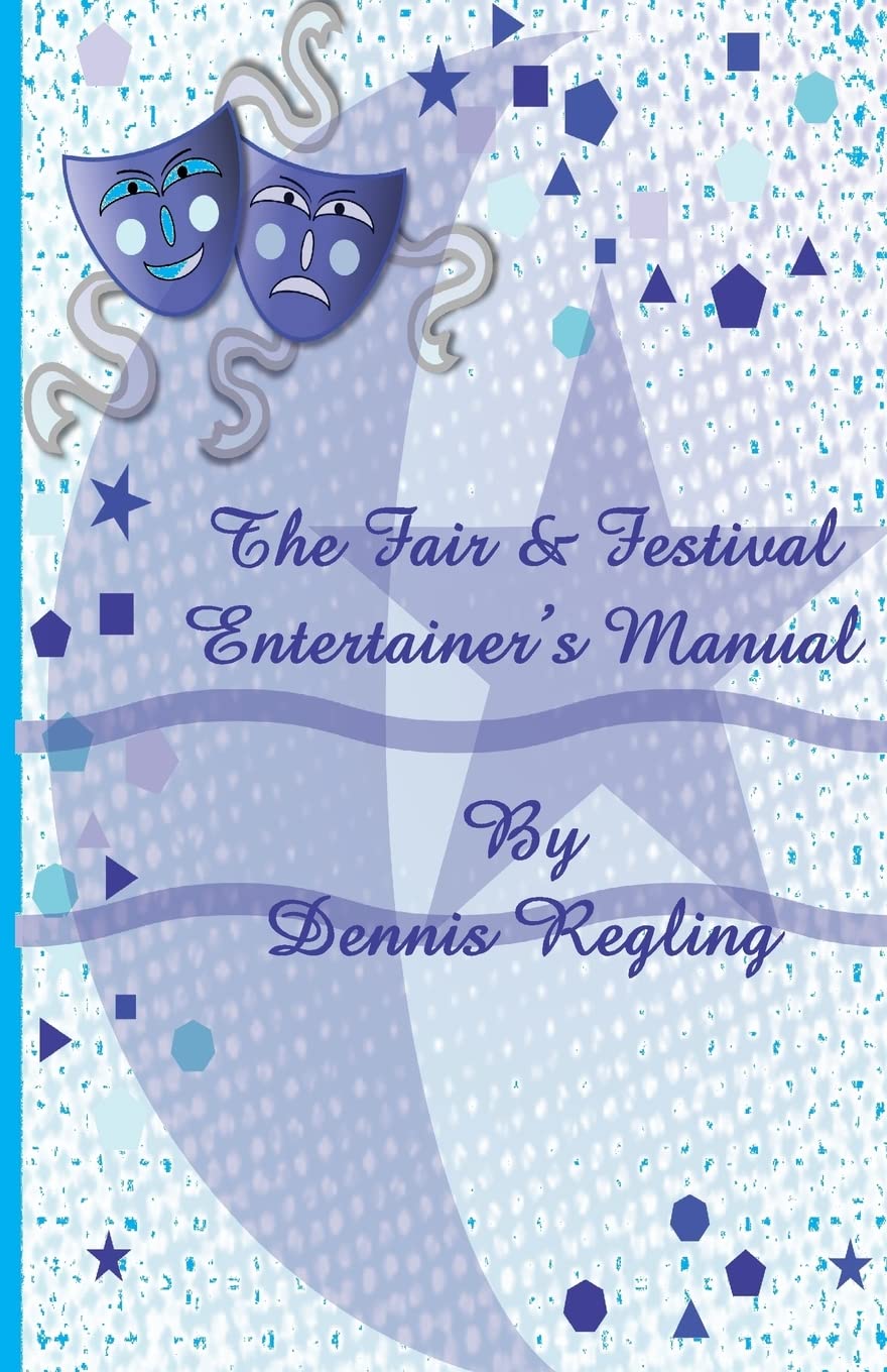 Dennis Regling - The Fair & Festival Entertainer's Manual (image for) Dennis Regling - The Fair & Festival Entertainer's Manual