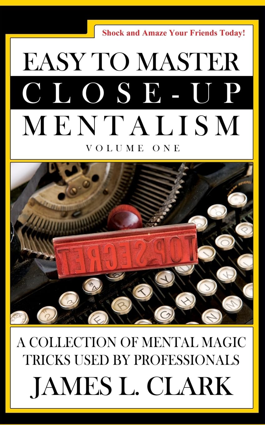 (image for) James L. Clark - Easy to Master Close-Up Mentalism：A Collection of Mental Magic Tricks Used by Professionals (Volume 1)