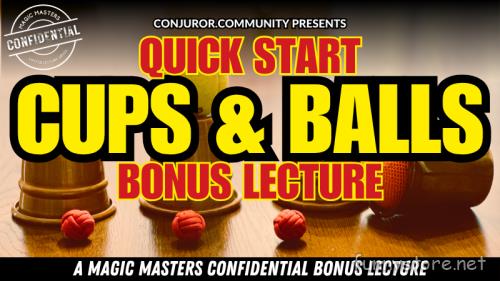 (image for) Conjuror Community Club - Magic Masters Confidential: Quick Start Cups & Balls Bonus Lecture