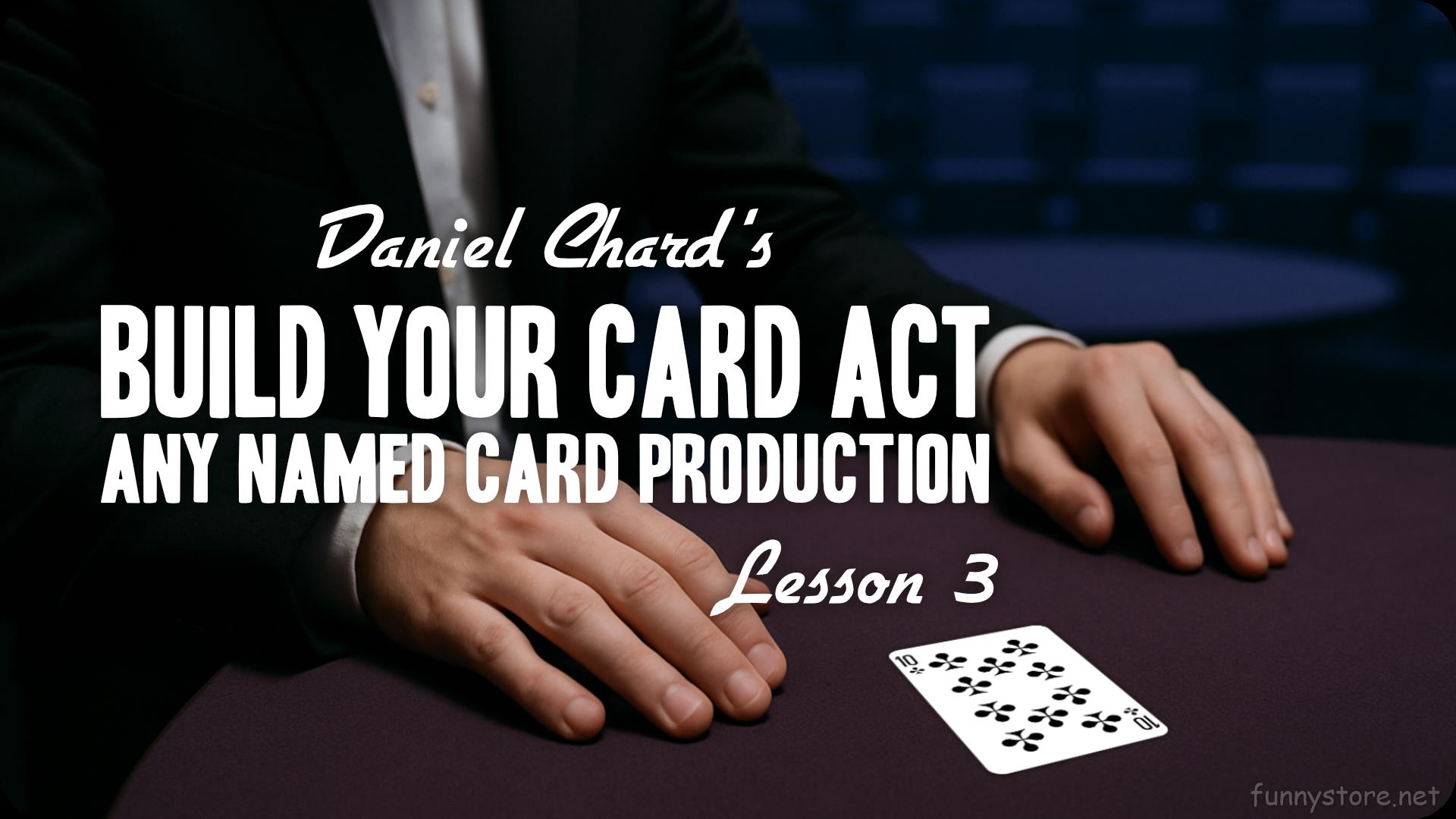 (image for) Daniel Chard - Build Your Card Act Course Lesson 3