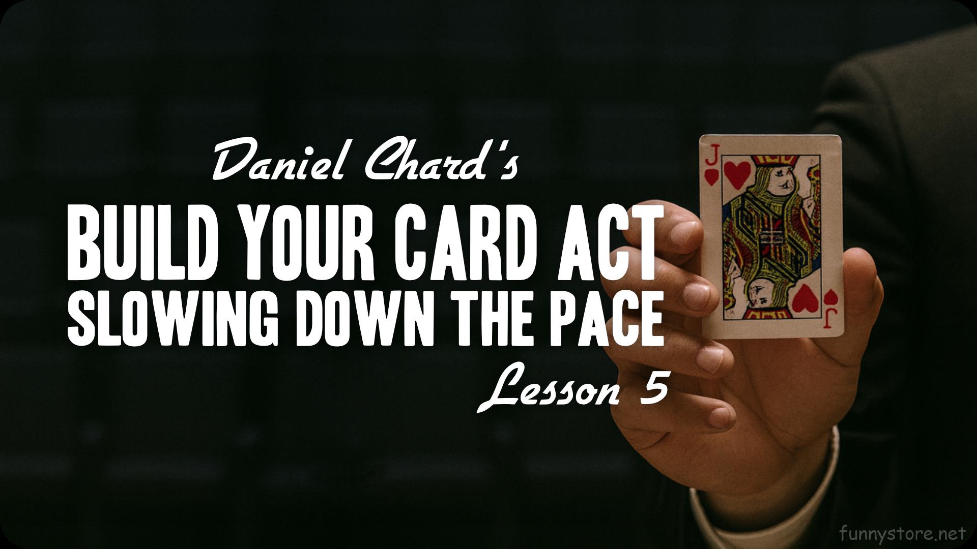 (image for) Daniel Chard - Build Your Card Act Course Lesson 5