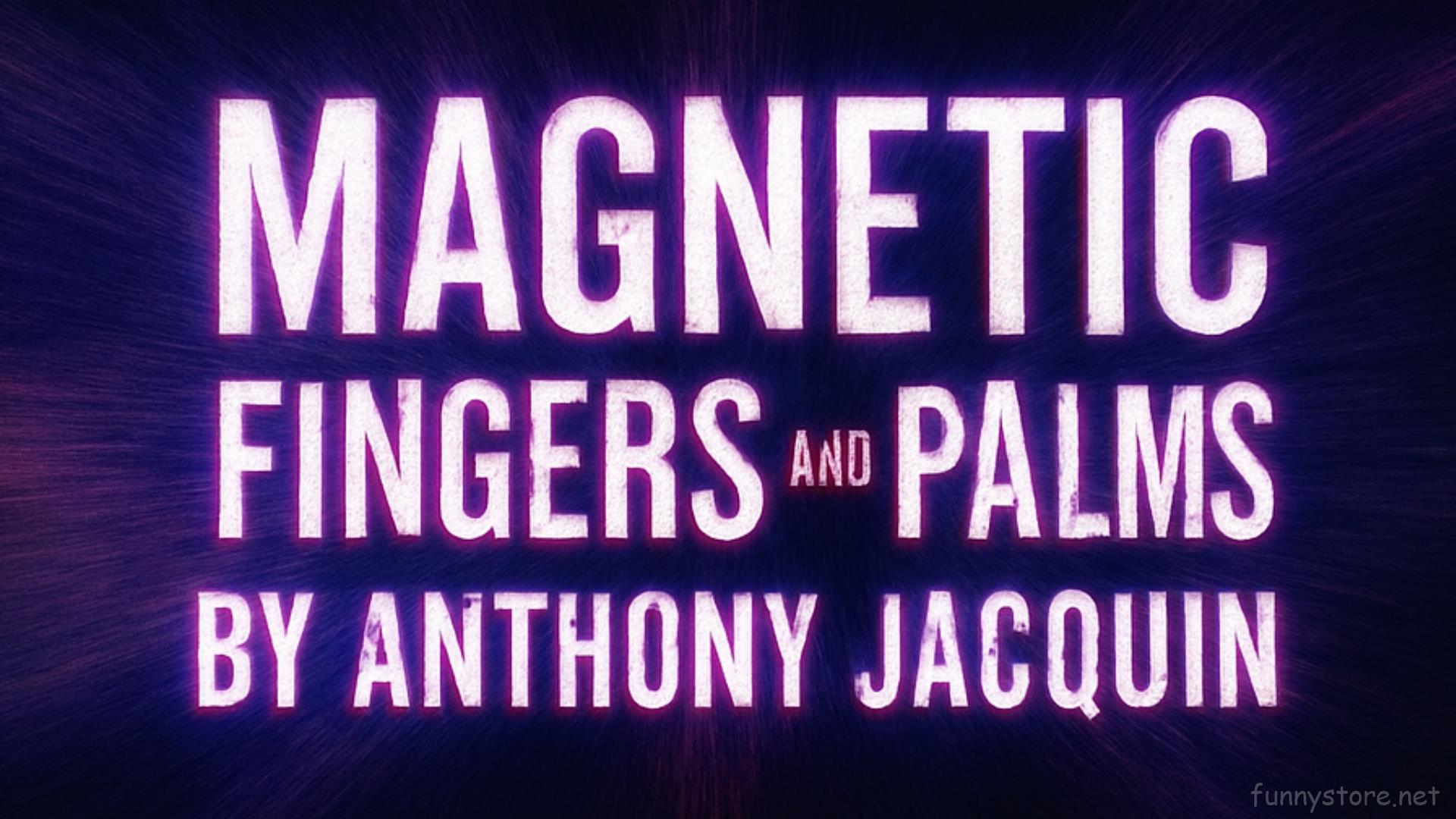 (image for) Anthony Jacquin - Magnetic Fingers & Palms